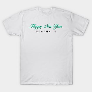 08 - Happy New Year Season 2 T-Shirt